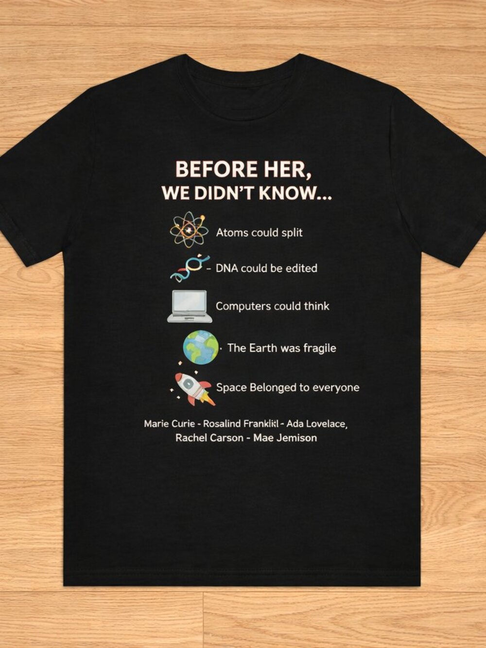 Before Her We Didnt Know T-Shirt